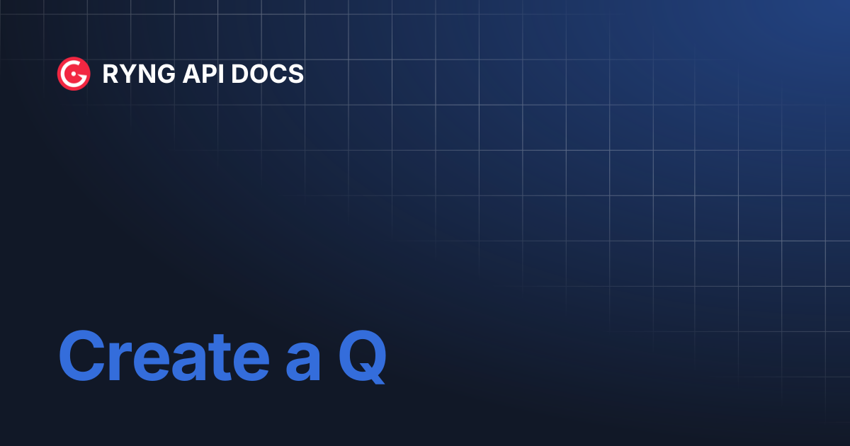 Create a Q | RYNG API DOCS
